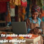 how to make money online in ethiopia