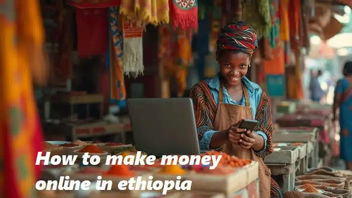 how to make money online in ethiopia