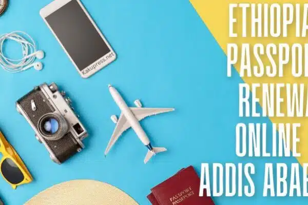 Ethiopian Passport Renewal Online in Addis Ababa