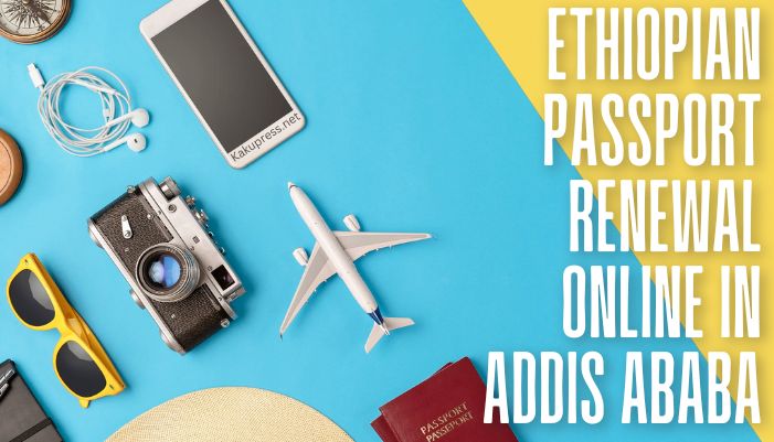 Ethiopian Passport Renewal Online in Addis Ababa